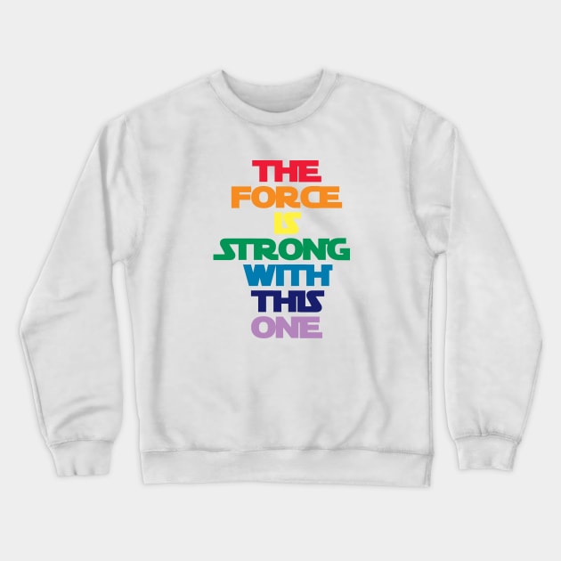 force is strong rainbow Crewneck Sweatshirt by FiveThirtyOne